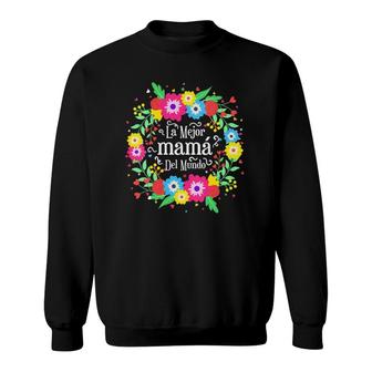 La Mejor Mama Del Mundo Floral Spanish Mother's Day Sweatshirt | Mazezy