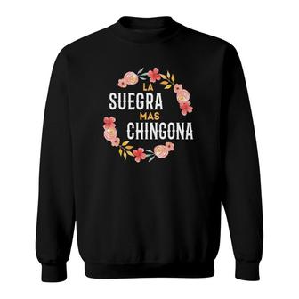 La Suegra Mas Chingona Spanish Mother In Law Floral Sweatshirt | Mazezy