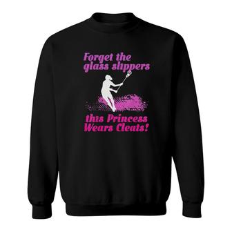 Lacrosse Forget Glass Slippers Princess Wear Cleat Lax Lover Tee Sweatshirt | Mazezy