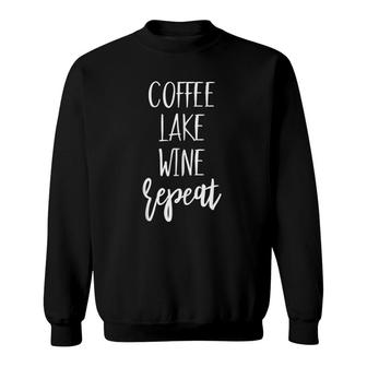 Lake Life Apparel Lake Lover Gifts Coffee Lake Wine Repeat Sweatshirt | Mazezy