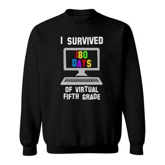 Last Day Of School I Survived 180 Days Of Virtual 5Th Grade Sweatshirt | Mazezy