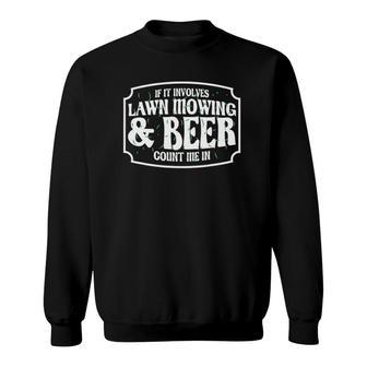 Lawn Mower Funny Beer & Lawn Mowing Sweatshirt | Mazezy