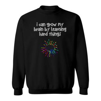 Learn Hard Things Brain Growth Mindset Teacher Gift Sweatshirt | Mazezy