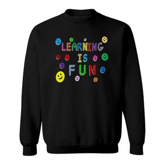 Learning Is Fun Great For Teacher Student Sweatshirt | Mazezy