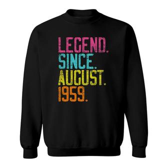 Legend Since August 1959 Bday Gifts 62Nd Birthday Sweatshirt | Mazezy
