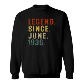Legend Since June 1936 85Th Birthday Gift 85 Years Old Men Sweatshirt | Mazezy DE
