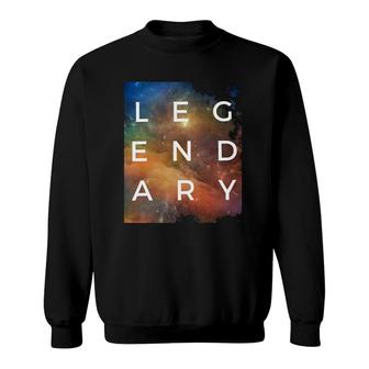 Legendary Fashion Galaxy Gift Sweatshirt
