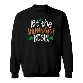 Let The Shenanigans Begin St Patrick's Day Sweatshirt | Mazezy