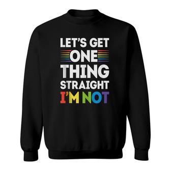 Let's Get One Thing Straight I'm Not Gay Pride Lgbt Rainbow Sweatshirt | Mazezy