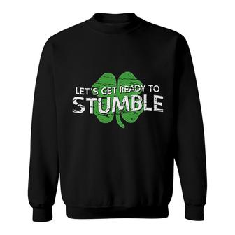 Lets Get Ready To Stumble Sweatshirt | Mazezy
