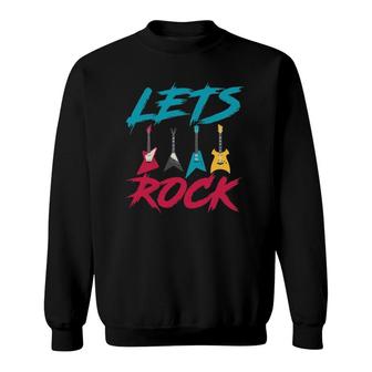 Lets Rock Musician Rock & Roll Guitar Player Bassist Guitar Sweatshirt | Mazezy
