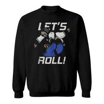 Let‘S Roll Sloth Brazilian Jiu Jitsu And Grappling Sweatshirt | Mazezy