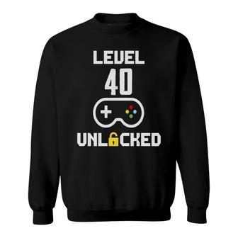 Level 40 Unlocked Video Game 40Th Birthday Gamer Sweatshirt - Seseable