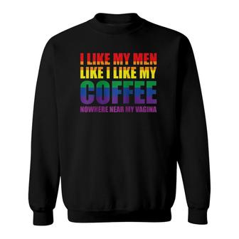 Lgbt I Like My Men How I Like My Coffee Rainbow Wlw Pride Raglan Baseball Tee Sweatshirt | Mazezy