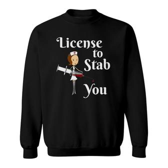 License To Stab You - Student Nurse Graduation Gift Sweatshirt | Mazezy