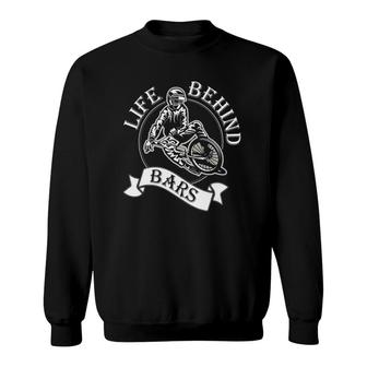 Life Behind Bars - Great Bmx Rider Racer Gift Idea Sweatshirt | Mazezy