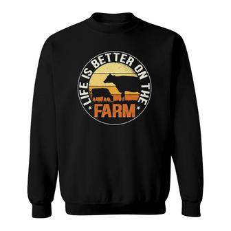 Life Is Better On The Farm Farming Rancher Farmer Lover Gift Sweatshirt | Mazezy