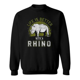 Life Is Better With A Rhino Sweatshirt | Mazezy