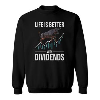 Life Is Better With Dividends Investor Trader Sweatshirt | Mazezy