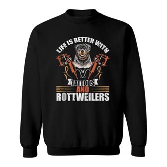 Life Is Better With Tattoos And Rottweilers Dog Mom Dog Dad Sweatshirt | Mazezy