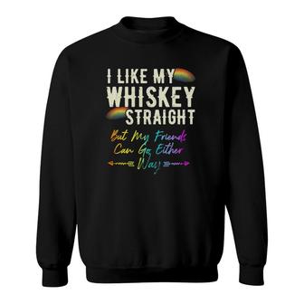Like My Whiskey Straight Friends Can Go Either Way Lgbtq Gay Sweatshirt | Mazezy