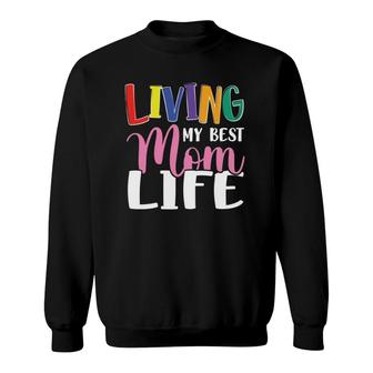 Living My Best Mom Life Mother's Day Mama Colors Text Sweatshirt | Mazezy