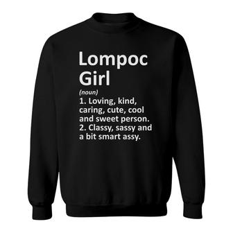 Lompoc Girl Ca California Funny City Home Roots Gift Sweatshirt | Mazezy