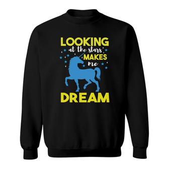 Looking At The Stars Makes Me Dream Sweatshirt | Mazezy