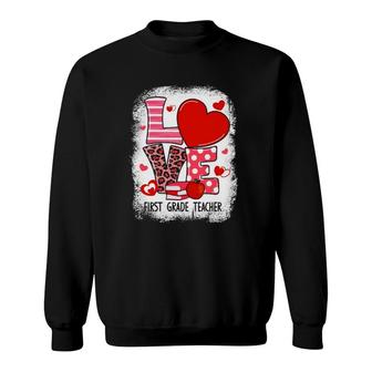 Love 1St Grade Teacher School Student Valentine's Day Funny Sweatshirt | Mazezy