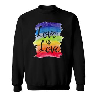 Love Is Love Rainbow Gay Lesbian Pride Watercolors Sweatshirt | Mazezy