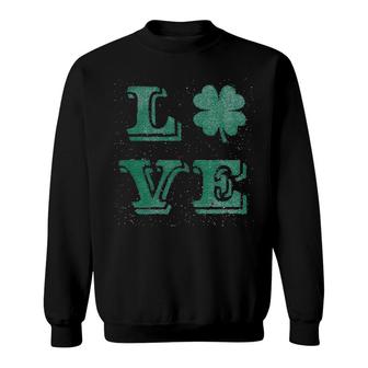 Love Lucky Clover Saint Patricks Day Cute Irish St Patty Shamrock Sweatshirt | Mazezy