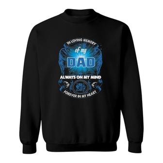 Love Memory Of My Dad Always On My Mind Forever In My Heart Sweatshirt | Mazezy