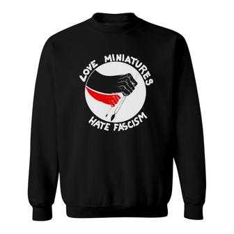 Love Miniatures Hate Fascism Sweatshirt | Mazezy