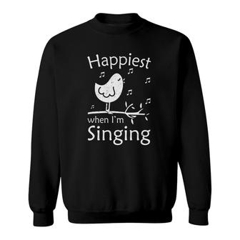Love To Sing Love Singing Happiest When I'm Singing Sweatshirt | Mazezy