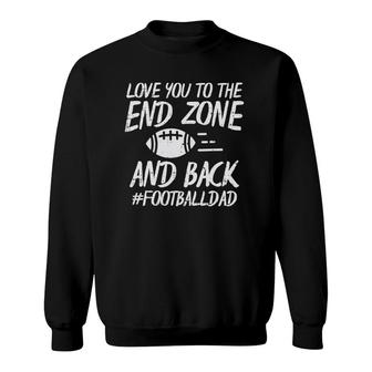 Love You To The Endzone And Back Football Dad Funny Sayings Sweatshirt | Mazezy