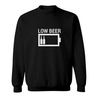 Low Beer Need A Charge Sweatshirt | Mazezy