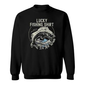Lucky Fishing Do Not Wash Funny Fisherman Dad Gift Sweatshirt | Mazezy