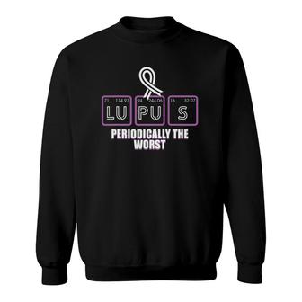Lupus Awareness Periodically The Worst Sarcastic Sweatshirt | Mazezy