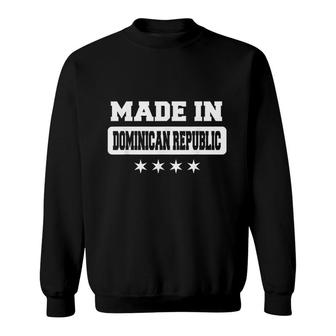 Made In Dominican Republic Sweatshirt | Mazezy