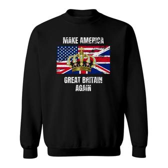 Make America Great Britain Again Funny Distressed Sweatshirt | Mazezy