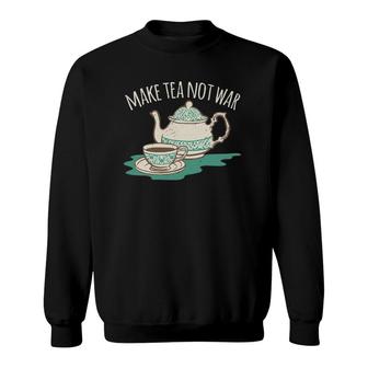 Make Tea Not War World Peace Zen Meditate Sweatshirt | Mazezy