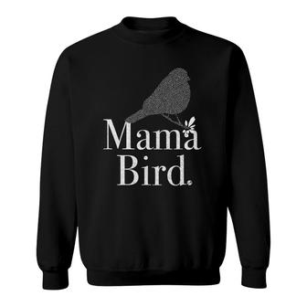 Mama Bird - Mom, Mothers Day, New Mom, Birth, Matching Sweatshirt | Mazezy