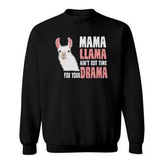 Mama Llama Ain't Got Time For Your Drama Mother Mom Sweatshirt | Mazezy