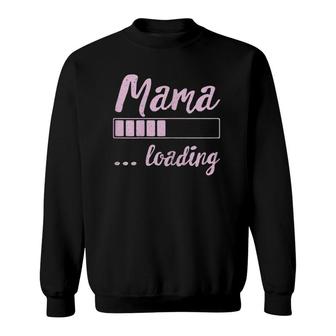 Mama Loading Future Mom Funny New Mommy Mother Soon To Be Sweatshirt | Mazezy