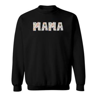 Mama Mother's Day Flower Floral Text Sweatshirt | Mazezy