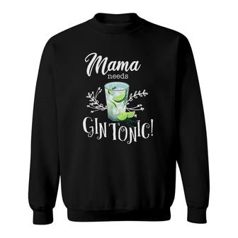 Mama Needs Gin Tonic Funny Gin Lover Gift For Mother's Day Sweatshirt | Mazezy