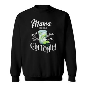 Mama Needs Gin Tonic Funny Gin Lover Gift For Mothers Sweatshirt | Mazezy
