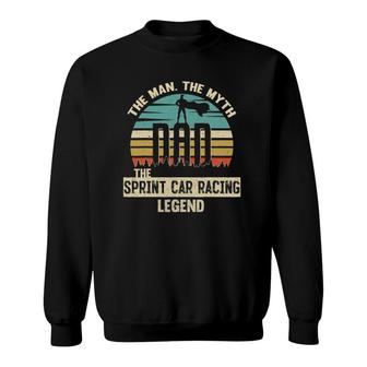 Man Myth Legend Dad Sprint Car Racing Sweatshirt | Mazezy