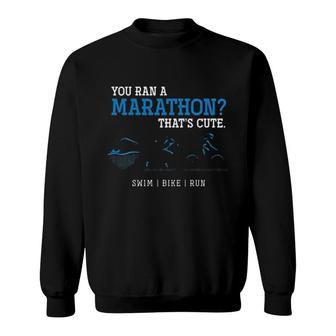 Marathon Thats Cute Sweatshirt | Mazezy