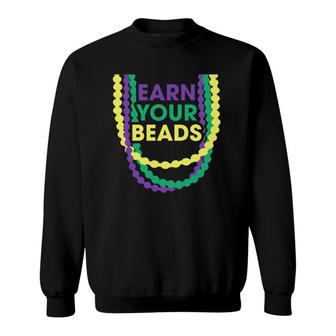 Mardi Gras Earn Your Beads Sweatshirt | Mazezy